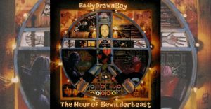Badly Drawn Boy "The Hour of the Bewilderbeast"