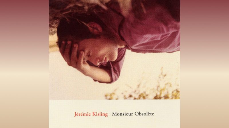 Jérémie Kisling "Monsieur Obsolète"