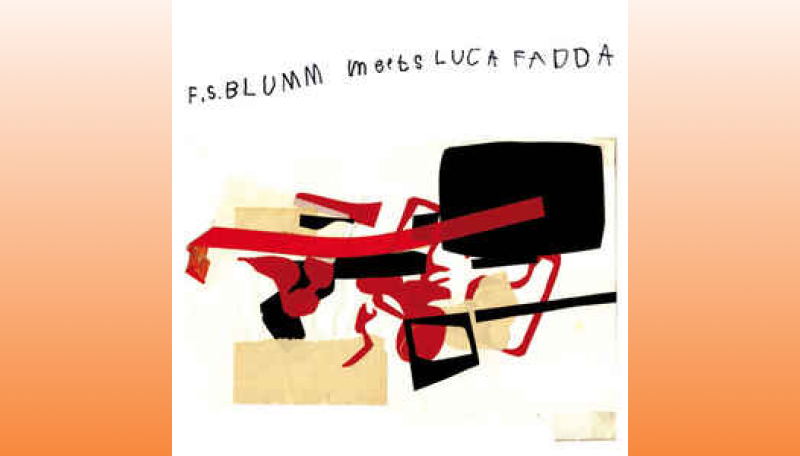 F.S. Blumm "Meets Luca Fadda"