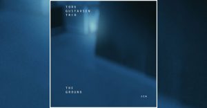 Tord Gustavsen Trio "The Ground" (ECM)