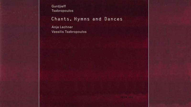 Anja Lechner/Vassilis Tsabropoulos "Chants, hymns and dances"