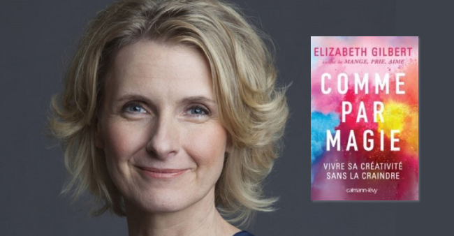 Thanks to Elizabeth Gilbert, creativity comes as if by magic