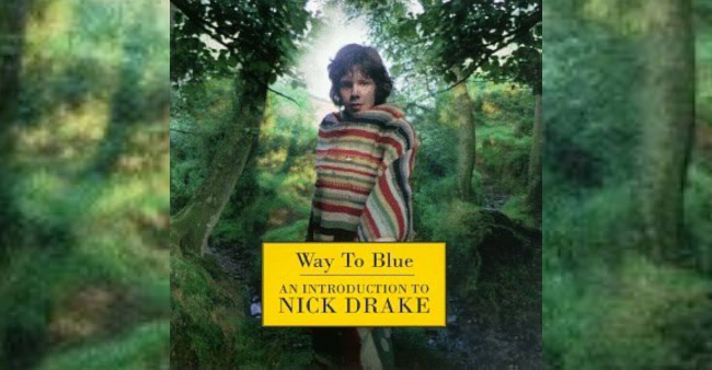 Nick Drake “Way to blue”
