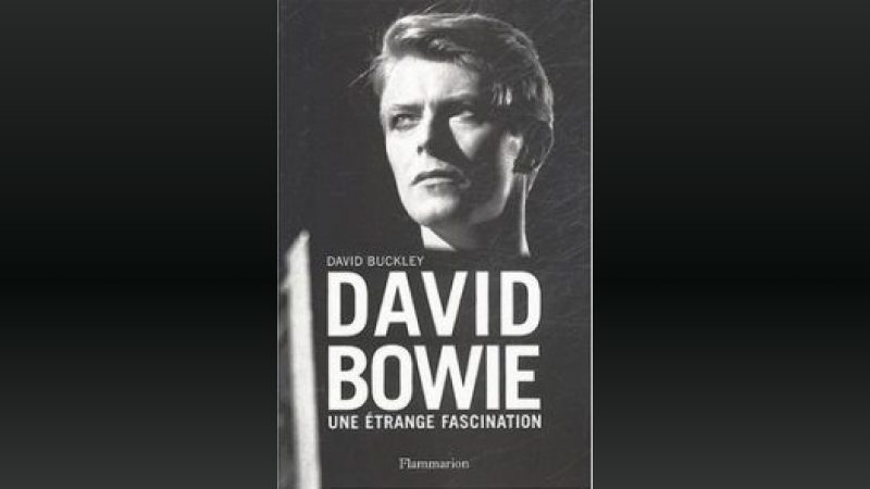 David Buckley “David Bowie, une étrange fascination”