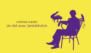 Cynthia Fleury "Un été avec Jankélévitch" (editions Equateurs-Parallèles"