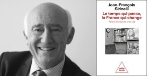 Jean-François Sirinelli "Le temps qui passe, la France qui change: Échos du monde d'avant"