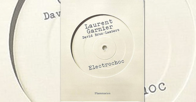 Laurent Garnier, David Brun-Lambert "Electrochoc"
