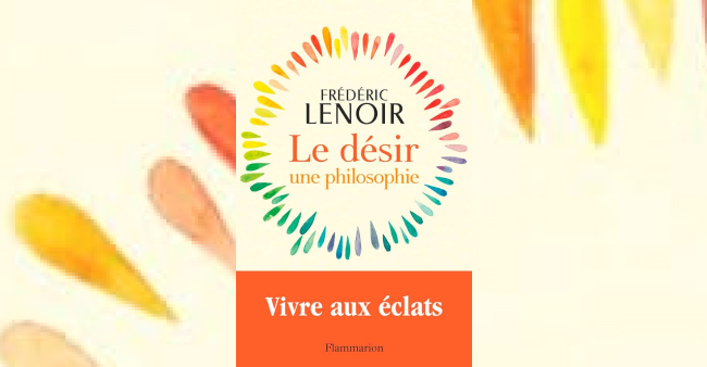 Frédéric Lenoir “Le désir, une philosophie”